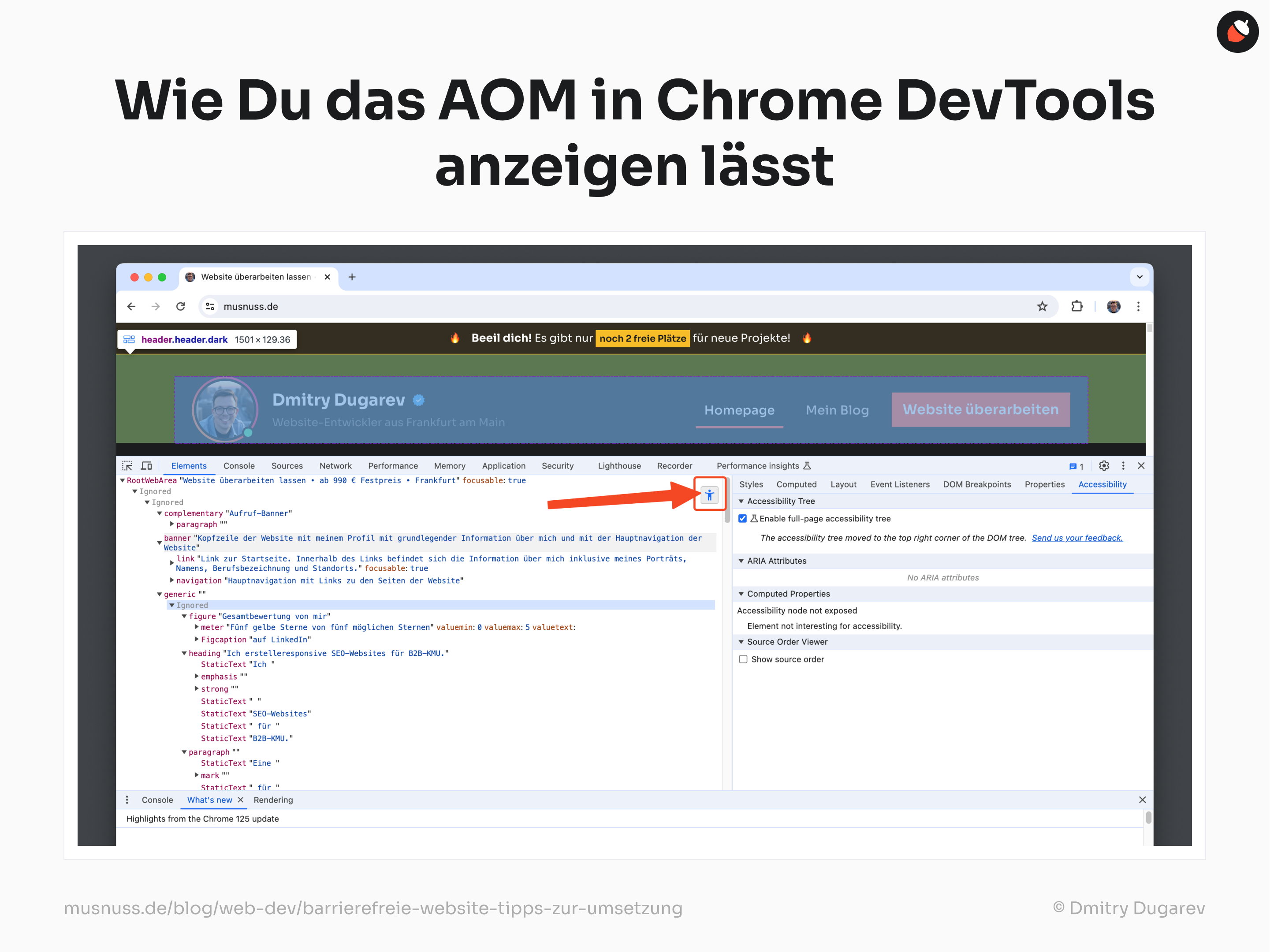 Das Bild zeigt, wie man das AOM (Accessibility Object Model) in den Chrome DevTools anzeigt. Oben steht: „Wie Du das AOM in Chrome DevTools anzeigen lässt“. Es ist ein Screenshot des Chrome-Browsers zu sehen, der die Webseite von Dmitry Dugarev geöffnet hat. Die Entwickler-Tools sind ebenfalls geöffnet, und der „Accessibility“-Reiter ist ausgewählt. Ein roter Pfeil zeigt auf das Symbol zum Aktivieren des Accessibility-Tree. Am unteren Rand sind die Quelle „musnuss.de/blog/web-dev/barrierefreie-website-tipps-zur-umsetzung“ und der Illustrator „© Dmitry Dugarev“ angegeben.