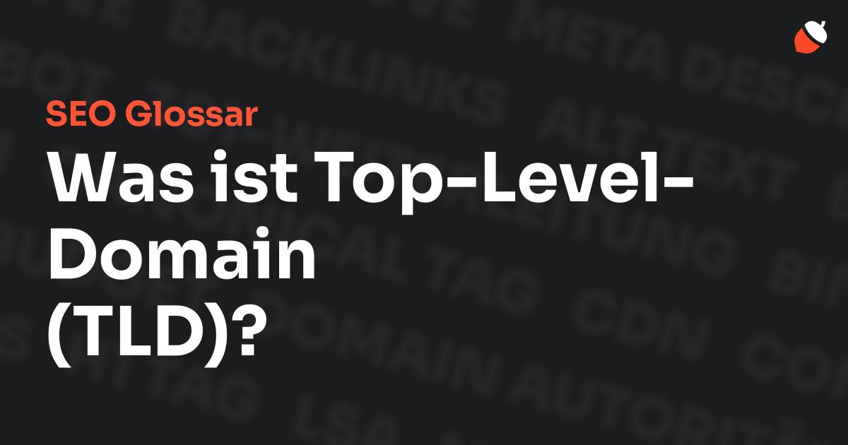 Das Bild zeigt den Titel „SEO Glossar: Was ist Top-Level-Domain (TLD)?“ vor einem dunklen Hintergrund mit verblassten Begriffen aus dem Bereich SEO, wie „Backlinks“, „Alt Text“ und „Meta Description“. Oben rechts befindet sich ein minimalistisches Eichel-Symbol – das Logo von Musnuss™ – der Marketing Agentur von Dmitry Dugarev.