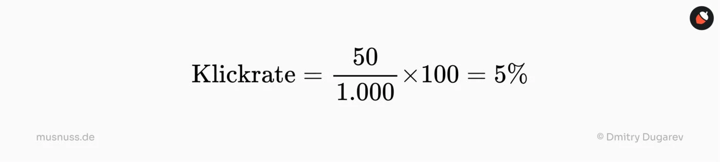 Klickrate = (50 / 1.000) × 100 = 5 %