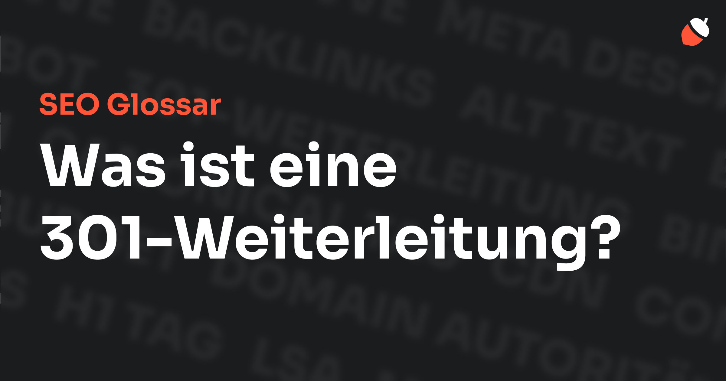 SEO Glossar: Was ist eine 301-Weiterleitung? Text auf dunklem Hintergrund mit Fachbegriffen aus der SEO-Welt im Hintergrund.